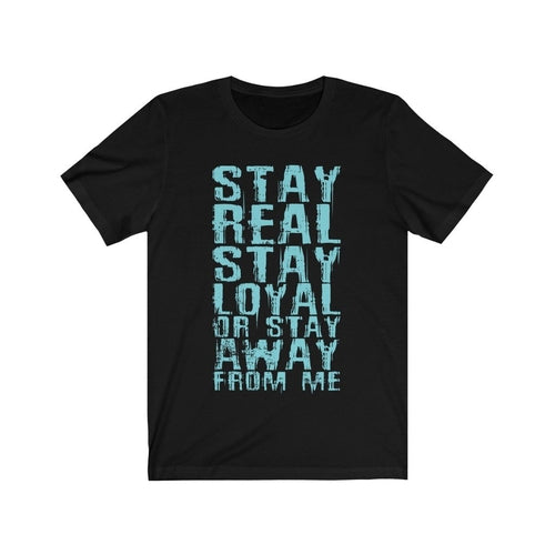 Stay Real Stay Loyal