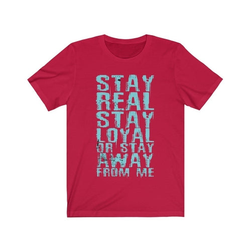 Stay Real Stay Loyal