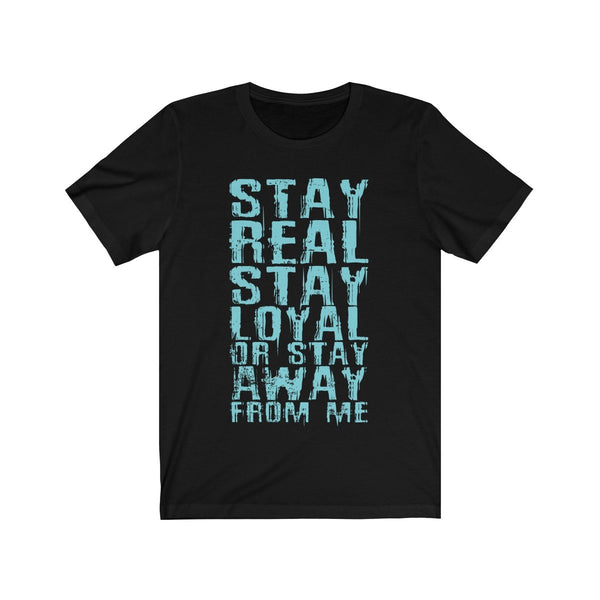 Stay Real Stay Loyal