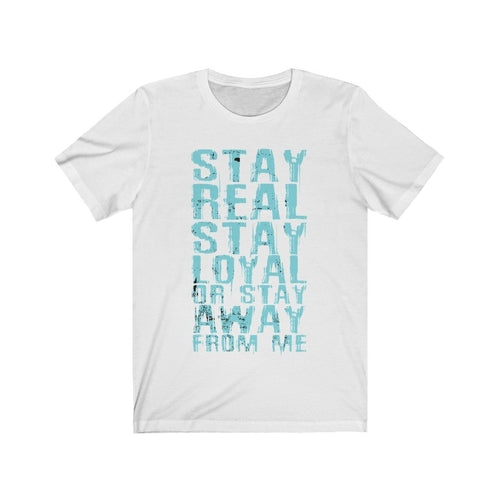 Stay Real Stay Loyal